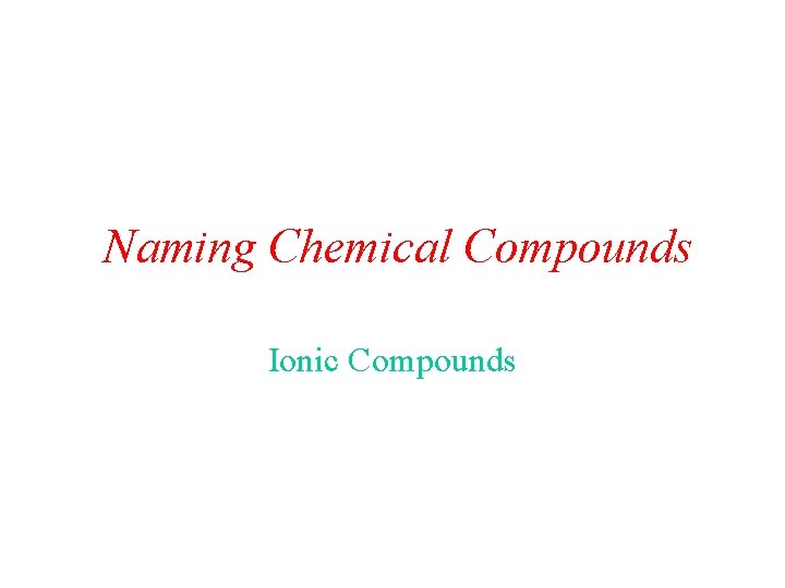 Naming Chemical Compounds Ionic Compounds 