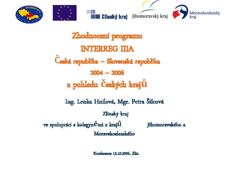 Zhodnocení programu INTERREG IIIA Česká republika – Slovenská republika 2004 – 2006 z pohledu