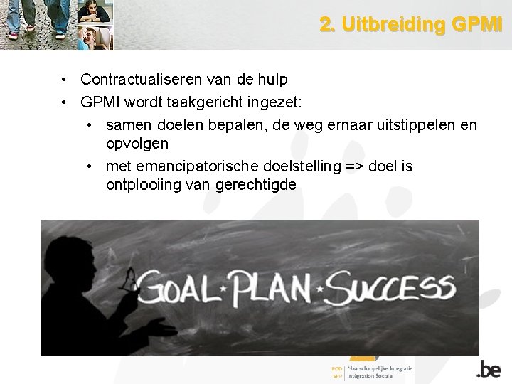 2. Uitbreiding GPMI • Contractualiseren van de hulp • GPMI wordt taakgericht ingezet: •