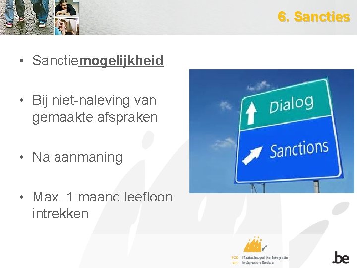 6. Sancties • Sanctiemogelijkheid • Bij niet-naleving van gemaakte afspraken • Na aanmaning •