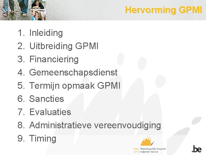 Hervorming GPMI 1. 2. 3. 4. 5. 6. 7. 8. 9. Inleiding Uitbreiding GPMI