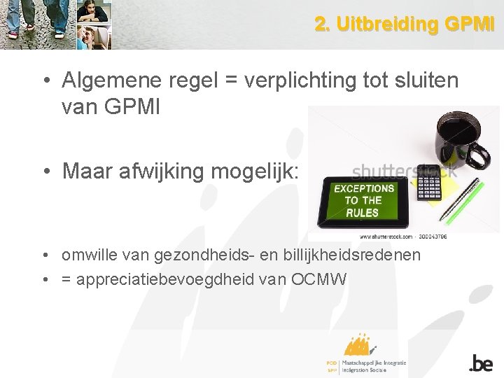 2. Uitbreiding GPMI • Algemene regel = verplichting tot sluiten van GPMI • Maar