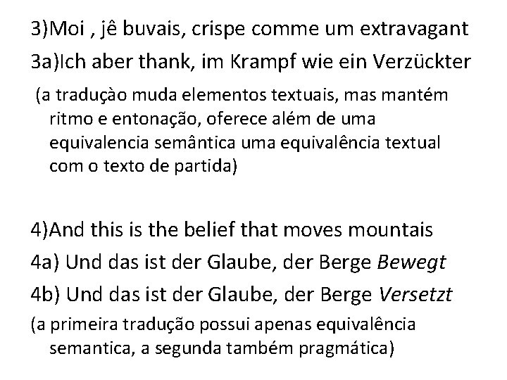 3)Moi , jê buvais, crispe comme um extravagant 3 a)Ich aber thank, im Krampf