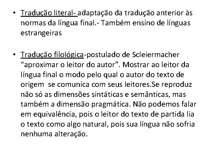  • Tradução literal- adaptação da tradução anterior às normas da língua final. -