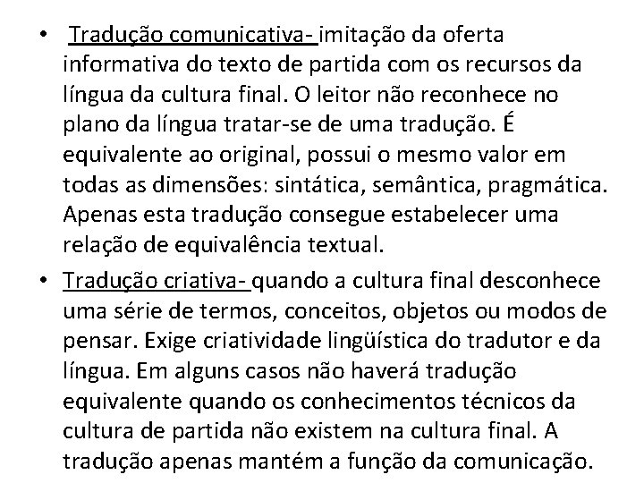  • Tradução comunicativa- imitação da oferta informativa do texto de partida com os