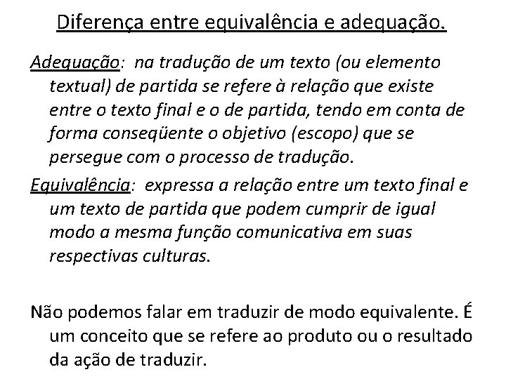 Diferença entre equivalência e adequação. Adequação: na tradução de um texto (ou elemento textual)