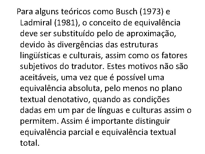 Para alguns teóricos como Busch (1973) e Ladmiral (1981), o conceito de equivalência deve