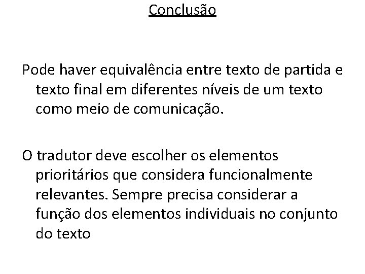Conclusão Pode haver equivalência entre texto de partida e texto final em diferentes níveis