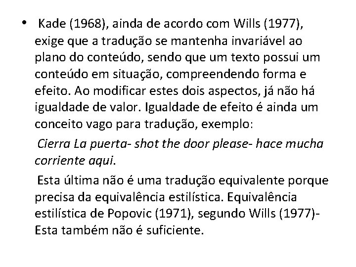  • Kade (1968), ainda de acordo com Wills (1977), exige que a tradução