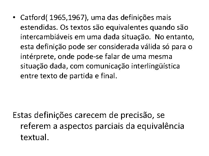  • Catford( 1965, 1967), uma das definições mais estendidas. Os textos são equivalentes