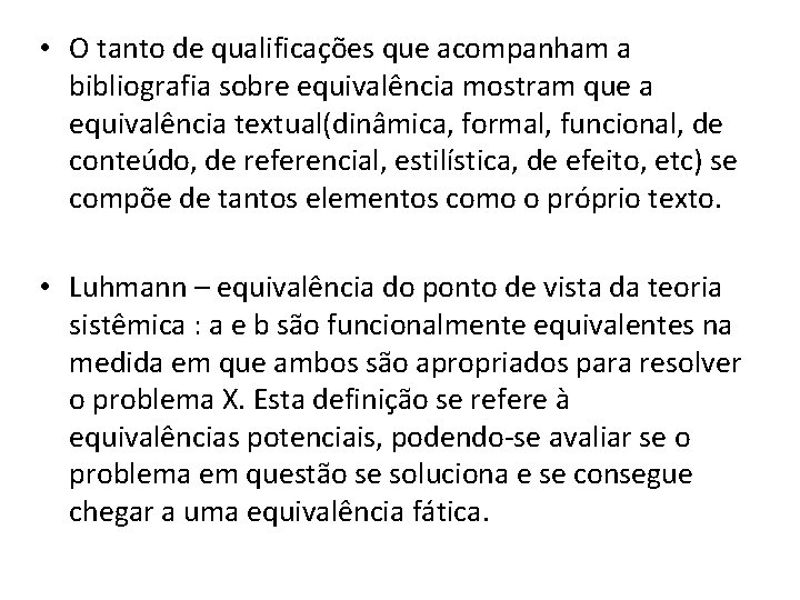  • O tanto de qualificações que acompanham a bibliografia sobre equivalência mostram que