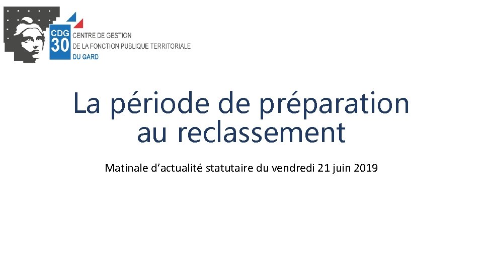 La période de préparation au reclassement Matinale d’actualité statutaire du vendredi 21 juin 2019