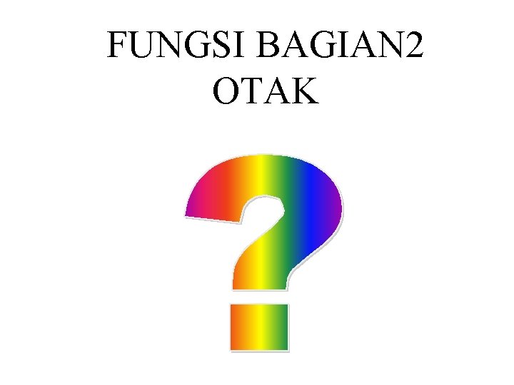 FUNGSI BAGIAN 2 OTAK 