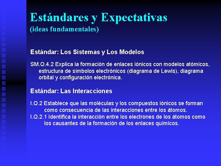 Estándares y Expectativas (ideas fundamentales) Estándar: Los Sistemas y Los Modelos SM. Q. 4.