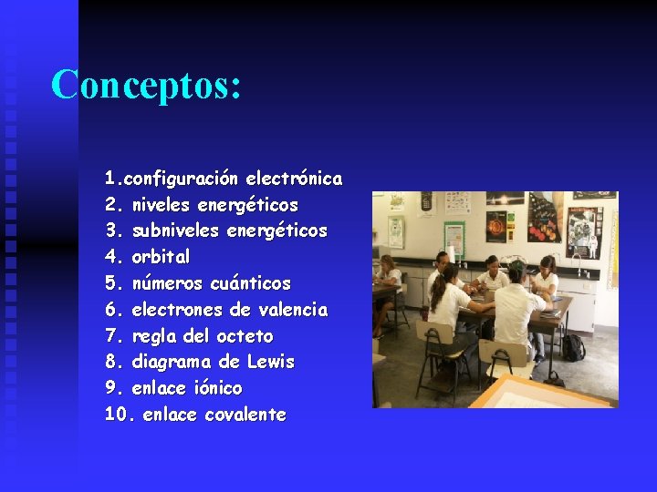 Conceptos: 1. configuración electrónica 2. niveles energéticos 3. subniveles energéticos 4. orbital 5. números