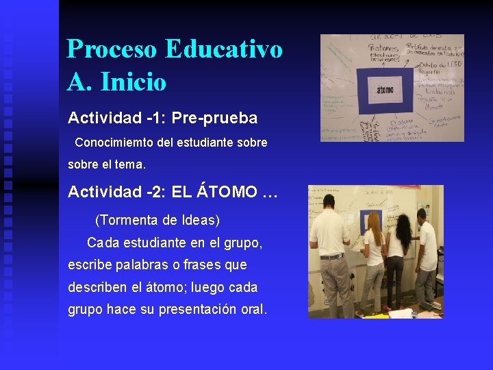 Proceso Educativo A. Inicio Actividad -1: Pre-prueba Conocimiemto del estudiante sobre el tema. Actividad