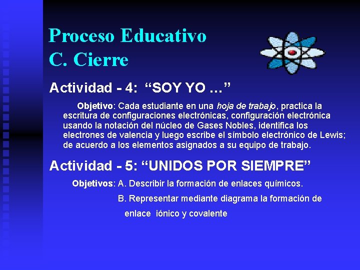 Proceso Educativo C. Cierre Actividad - 4: “SOY YO …” Objetivo: Cada estudiante en