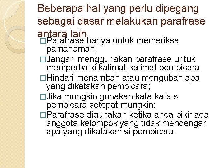 Beberapa hal yang perlu dipegang sebagai dasar melakukan parafrase antara lain �Parafrase hanya untuk Beberapa hal yang perlu dipegang sebagai dasar melakukan parafrase antara lain �Parafrase hanya untuk