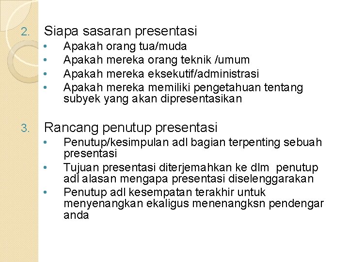 2. Siapa sasaran presentasi • • 3. Apakah orang tua/muda Apakah mereka orang teknik 2. Siapa sasaran presentasi • • 3. Apakah orang tua/muda Apakah mereka orang teknik