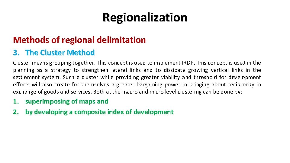 Regionalization Methods of regional delimitation 3. The Cluster Method Cluster means grouping together. This