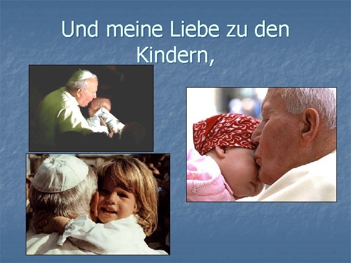 Und meine Liebe zu den Kindern, 