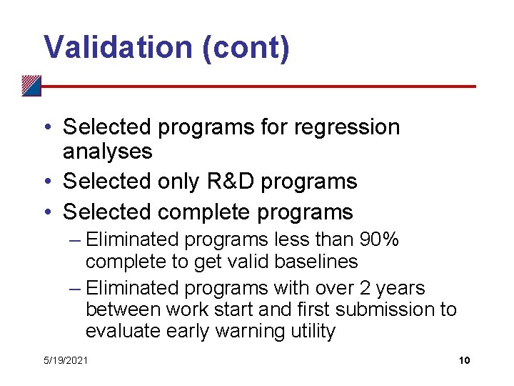 Validation (cont) • Selected programs for regression analyses • Selected only R&D programs •