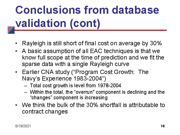 Conclusions from database validation (cont) • Rayleigh is still short of final cost on