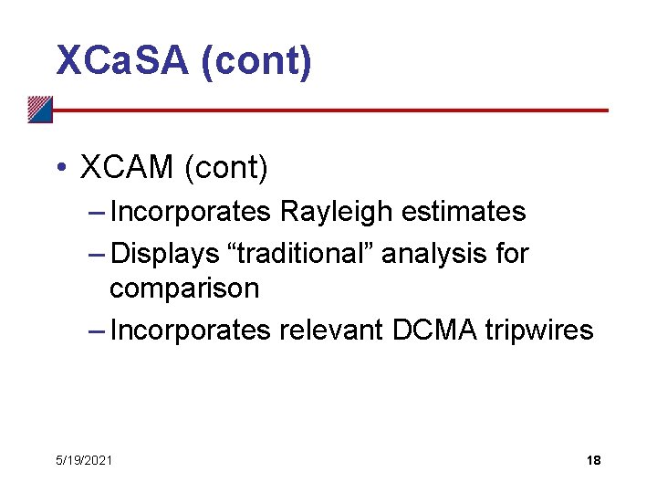 XCa. SA (cont) • XCAM (cont) – Incorporates Rayleigh estimates – Displays “traditional” analysis