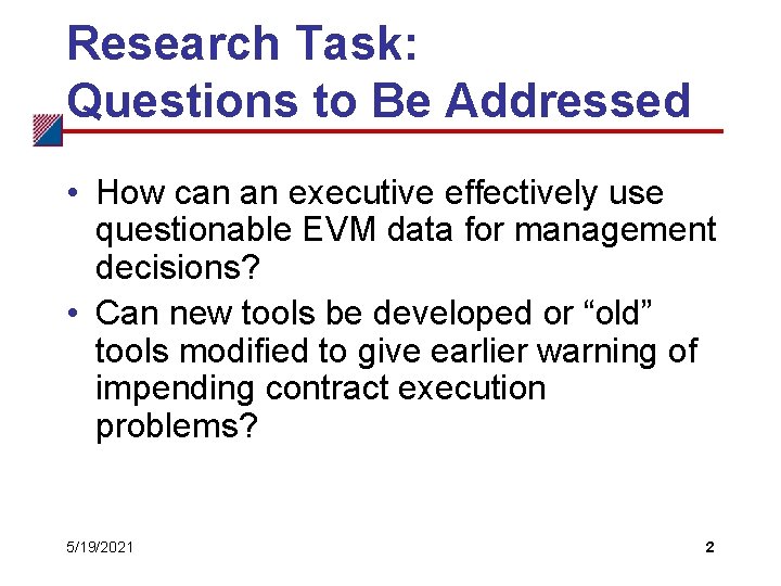 Research Task: Questions to Be Addressed • How can an executive effectively use questionable