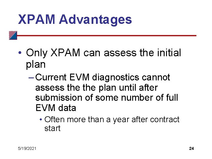 XPAM Advantages • Only XPAM can assess the initial plan – Current EVM diagnostics