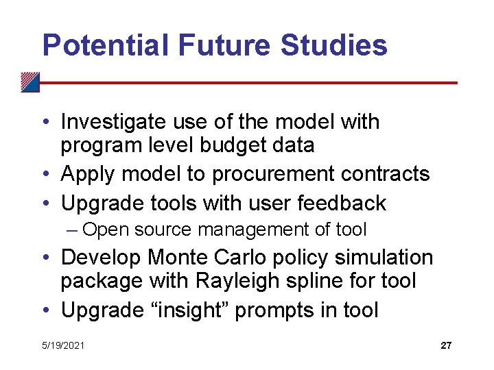 Potential Future Studies • Investigate use of the model with program level budget data