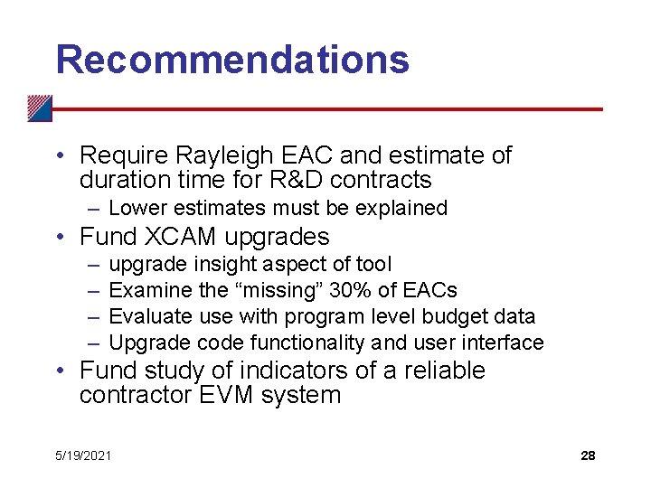 Recommendations • Require Rayleigh EAC and estimate of duration time for R&D contracts –