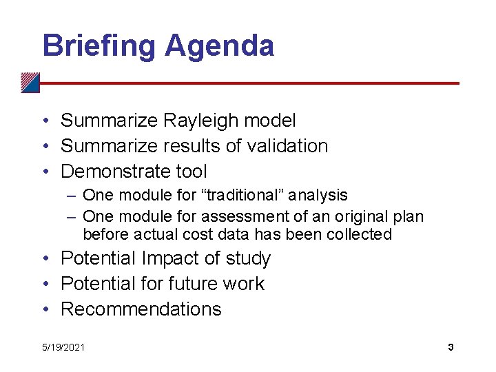 Briefing Agenda • Summarize Rayleigh model • Summarize results of validation • Demonstrate tool