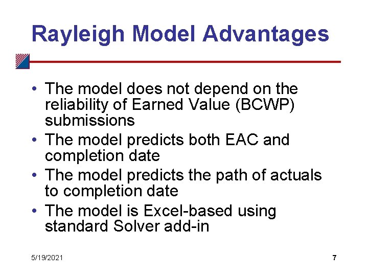 Rayleigh Model Advantages • The model does not depend on the reliability of Earned