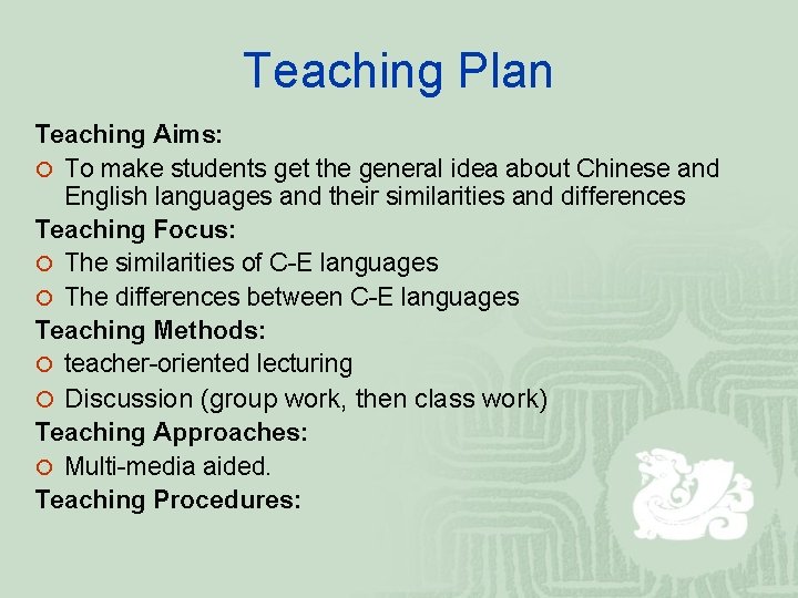 Teaching Plan Teaching Aims: ¡ To make students get the general idea about Chinese Teaching Plan Teaching Aims: ¡ To make students get the general idea about Chinese