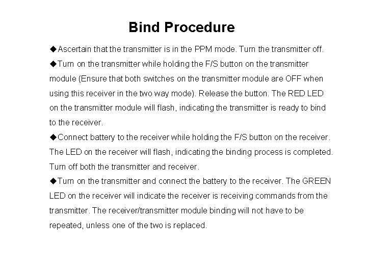 Bind Procedure u. Ascertain that the transmitter is in the PPM mode. Turn the