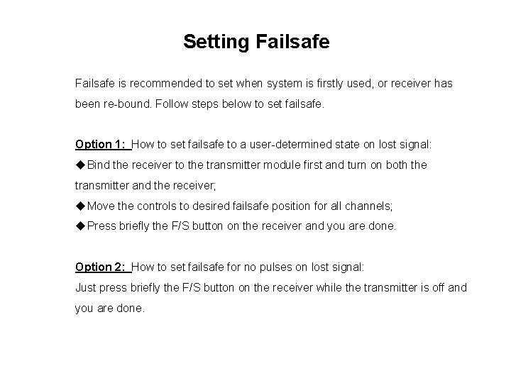 Setting Failsafe is recommended to set when system is firstly used, or receiver has