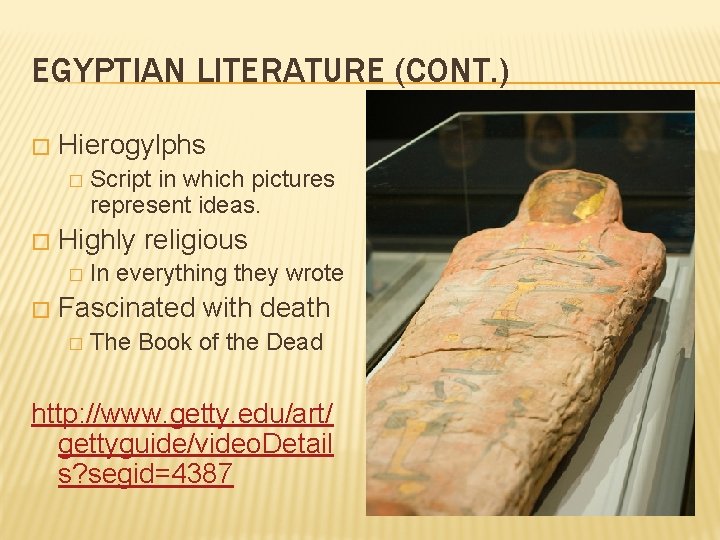 EGYPTIAN LITERATURE (CONT. ) � Hierogylphs � � Highly religious � � Script in