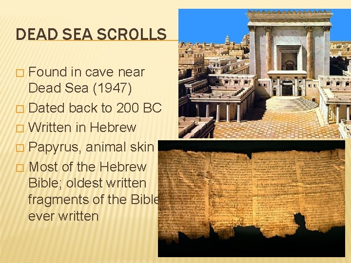 DEAD SEA SCROLLS Found in cave near Dead Sea (1947) � Dated back to