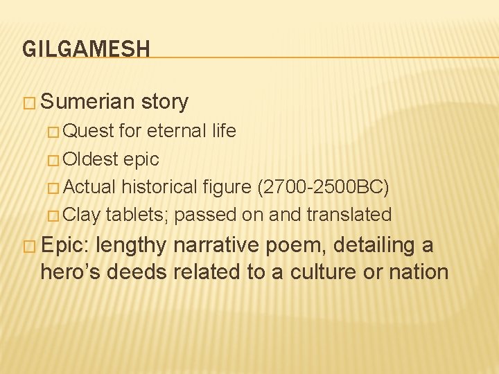 GILGAMESH � Sumerian story � Quest for eternal life � Oldest epic � Actual