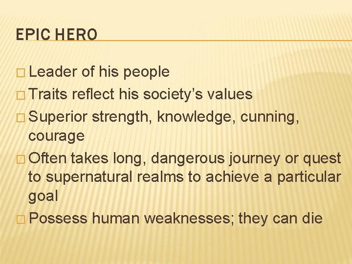 EPIC HERO � Leader of his people � Traits reflect his society’s values �