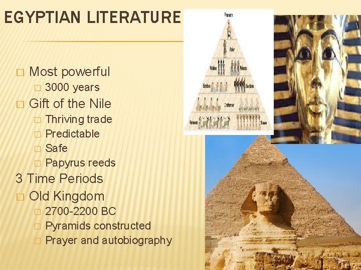 EGYPTIAN LITERATURE � Most powerful � � 3000 years Gift of the Nile �