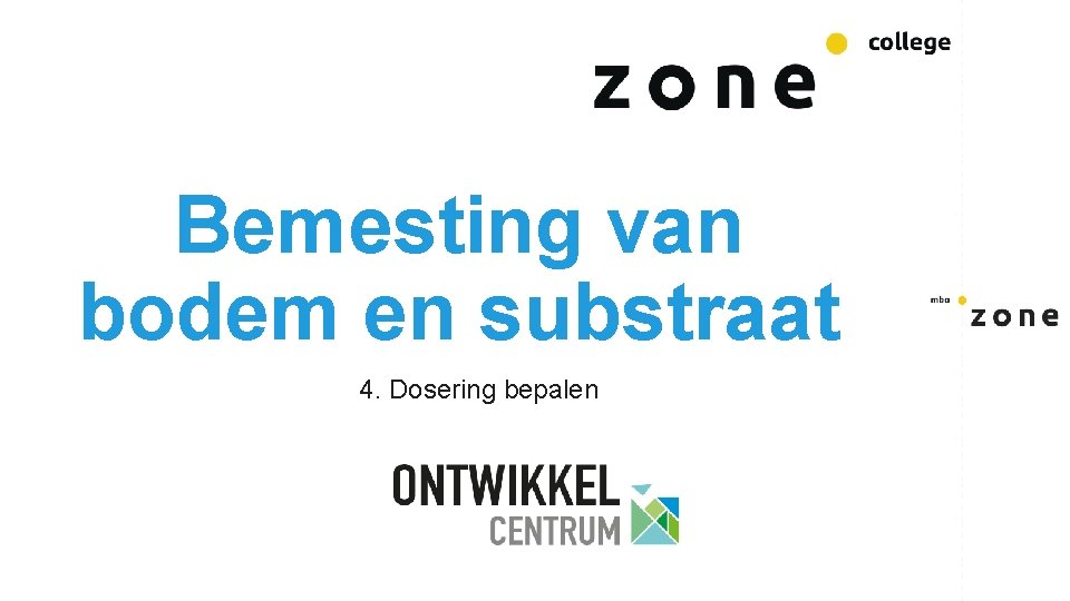 Bemesting van bodem en substraat 4. Dosering bepalen 