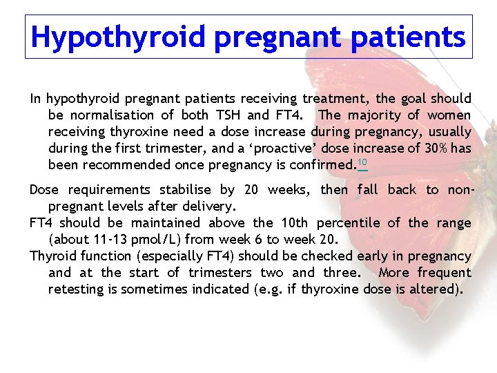 Hypothyroid pregnant patients In hypothyroid pregnant patients receiving treatment, the goal should be normalisation
