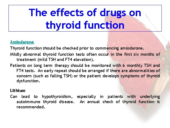The effects of drugs on thyroid function Amiodarone Thyroid function should be checked prior