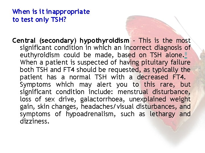 When is it inappropriate to test only TSH? Central (secondary) hypothyroidism - This is