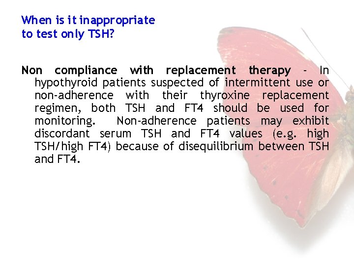 When is it inappropriate to test only TSH? Non compliance with replacement therapy -