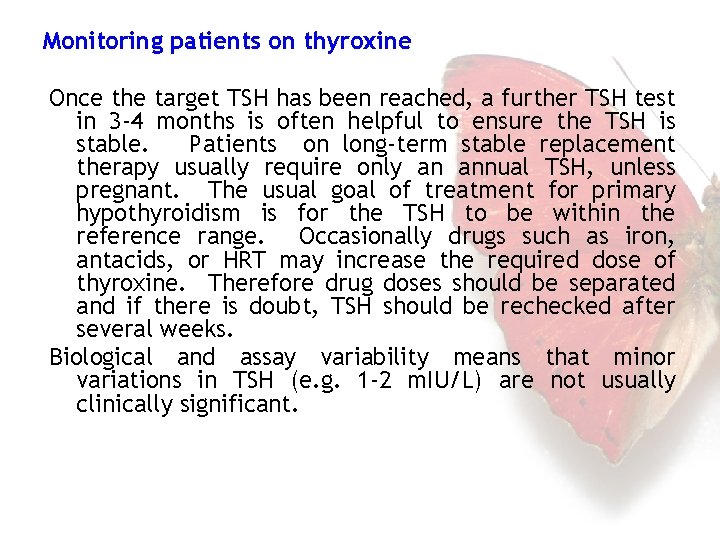 Monitoring patients on thyroxine Once the target TSH has been reached, a further TSH
