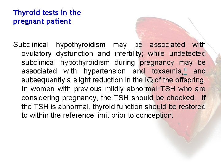 Thyroid tests in the pregnant patient Subclinical hypothyroidism may be associated with ovulatory dysfunction