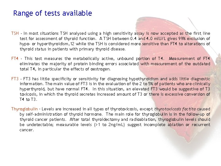 Range of tests available TSH - In most situations TSH analysed using a high